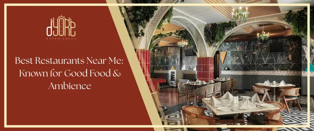 Best Restaurants Near Me: Known for Good Food & Ambience