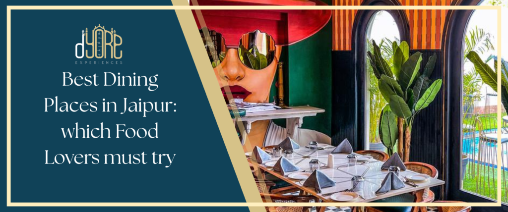 Best Dining Places in Jaipur: which Food Lovers must try