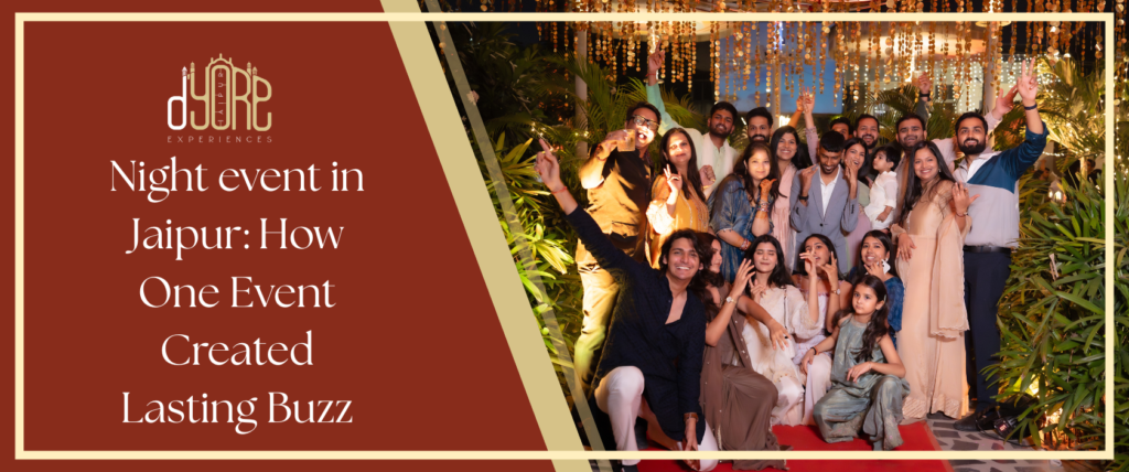 Night Event in Jaipur: How One Event Creates Lasting Buzz